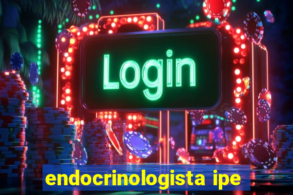 endocrinologista ipe